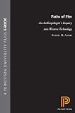 Adams, Robert McCormick: Paths of Fire: An Anthropologist's Inquiry into Western Technology Adams, Robert McCormick: Paths of Fire: An Anthropologist's Inquiry into Western Technology
