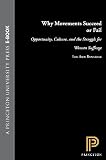 Banaszak, Lee Ann: Why Movements Succeed or Fail: Opportunity, Culture, and the Struggle for Woman Suffrage Banaszak, Lee Ann: Why Movements Succeed or Fail: Opportunity, Culture, and the Struggle for Woman Suffrage