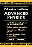 Tribble, Alan C.: Princeton Guide to Advanced Physics Tribble, Alan C.: Princeton Guide to Advanced Physics