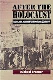Brenner, Michael: After the Holocaust: Rebuilding Jewish Lives in Postwar Germany Brenner, Michael: After the Holocaust: Rebuilding Jewish Lives in Postwar Germany