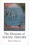 Barnes, Barry: The Elements of Social Theory Barnes, Barry: The Elements of Social Theory