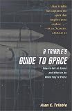 Tribble, Alan: A Tribble's Guide to Space: How to Get to Space and What to Do When You're There Tribble, Alan: A Tribble's Guide to Space: How to Get to Space and What to Do When You're There