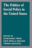 Weir, Margaret: The Politics of Social Policy in the United States Weir, Margaret: The Politics of Social Policy in the United States
