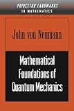 Neumann, John Von: Mathematical Foundations of Quantum Mechanics