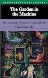 Emmeche, Claus: The Garden in the Machine: The Emerging Science of Artificial Life Emmeche, Claus: The Garden in the Machine: The Emerging Science of Artificial Life