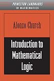Church, Alonzo: Introduction to Mathematical Logic Church, Alonzo: Introduction to Mathematical Logic