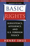 Shue, Henry: Basic Rights: Subsistence, Affluence, and U.S. Foreign Policy Shue, Henry: Basic Rights: Subsistence, Affluence, and U.S. Foreign Policy