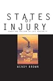 Brown, Wendy: States of Injury: Power and Freedom in Late Modernity Brown, Wendy: States of Injury: Power and Freedom in Late Modernity
