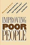 Katz, Michael B.: Improving Poor People: The Welfare State, the "Underclass," and Urban Schools As History Katz, Michael B.: Improving Poor People: The Welfare State, the "Underclass," and Urban Schools As History