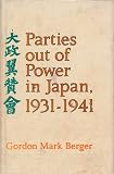 Berger, Gordon Mark: Parties Out of Power in Japan, 1931-1941 Berger, Gordon Mark: Parties Out of Power in Japan, 1931-1941