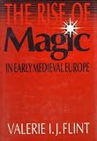 Flint, Valerie I.J.: The Rise of Magic in Early Medieval Europe Flint, Valerie I.J.: The Rise of Magic in Early Medieval Europe