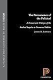 Schwartz, Joseph M.: The Permanence of the Political: A Democratic Critique of the Radical Impulse to Transcend Politics Schwartz, Joseph M.: The Permanence of the Political: A Democratic Critique of the Radical Impulse to Transcend Politics