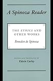 De Spinoza, Benedict: A Spinoza Reader: The Ethics and Other Works De Spinoza, Benedict: A Spinoza Reader: The Ethics and Other Works