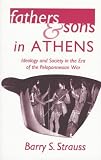 Strauss, Barry S.: Fathers and Sons in Athens: Ideology and Society in the Era of the Peloponnesian War Strauss, Barry S.: Fathers and Sons in Athens: Ideology and Society in the Era of the Peloponnesian War