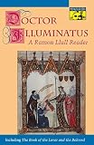 Llull, Ramon: Doctor Illuminatus: A Ramon Llull Reader Llull, Ramon: Doctor Illuminatus: A Ramon Llull Reader