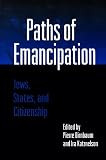 Katznelson, Ira: Paths of Emancipation: Jews, States, and Citizenship Katznelson, Ira: Paths of Emancipation: Jews, States, and Citizenship