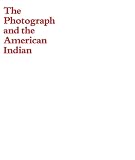 Bush, Alfred L.: The Photograph and the American Indian Bush, Alfred L.: The Photograph and the American Indian