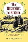 Allen, David Elliston: The Naturalist in Britain: A Social History