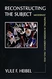 Heibel, Yule F.: Reconstructing the Subject: Modernist Painting in Western Germany, 1945-1950