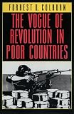Colburn, Forrest D.: The Vogue of Revolution in Poor Countries
