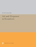 Maguire, Henry: Art and Eloquence in Byzantium Maguire, Henry: Art and Eloquence in Byzantium