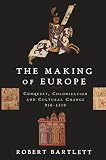 Bartlett, Robert: The Making of Europe: Conquest, Colonization and Cultural Change, 950-1350 Bartlett, Robert: The Making of Europe: Conquest, Colonization and Cultural Change, 950-1350