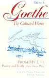 Goethe, Johann Wolfgang Von: From My Life Goethe, Johann Wolfgang Von: From My Life