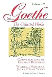 Goethe, Johann Wolfgang Von: Conversations of German Refugees: Wilhelm Meister's Journeyman Years, or the Renunciants