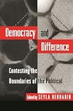 Benhabib, Seyla: Democracy and Difference: Contesting Boundaries of the Political Benhabib, Seyla: Democracy and Difference: Contesting Boundaries of the Political