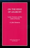 Simmons, A. John: On the Edge of Anarchy: Locke, Consent, and the Limits of Society Simmons, A. John: On the Edge of Anarchy: Locke, Consent, and the Limits of Society