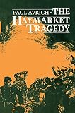 Avrich, Paul: The Haymarket Tragedy Avrich, Paul: The Haymarket Tragedy
