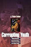 Euben, J. Peter: Corrupting Youth: Political Education, Democratic Culture, and Political Theory