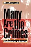 Schrecker, Ellen: Many Are the Crimes: McCarthyism in America Schrecker, Ellen: Many Are the Crimes: McCarthyism in America
