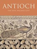 Kondoleon, Christine: Antioch: The Lost Ancient City