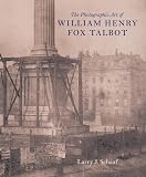 Talbot, William Henry Fox: The Photographic Art of William Henry Fox Talbot Talbot, William Henry Fox: The Photographic Art of William Henry Fox Talbot
