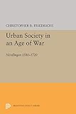 Friedrichs, Christopher R.: Urban Society in an Age of War: Nordlingen, 1580-1720 Friedrichs, Christopher R.: Urban Society in an Age of War: Nordlingen, 1580-1720