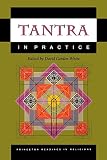 White, David Gordon: Tantra in Practice White, David Gordon: Tantra in Practice