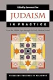 Fine, Lawrence: Judaism in Practice: From the Middle Ages Through the Early Modern Period