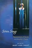 Representations of Gender and Sexuality in Opera: Siren Songs: Representations of Gender and Sexuality in Opera