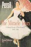 Schissler, Hanna: The Miracle Years: A Cultural History of West Germany, 1949-1968