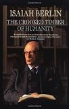 Berlin, Isaiah: The Crooked Timber of Humanity: Chapters in the History of Ideas