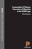 Nirenberg, David: Communities of Violence: Persecution of Minorities in the Middle Ages Nirenberg, David: Communities of Violence: Persecution of Minorities in the Middle Ages
