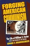 Johanningsmeier, Edward P.: Forging American Communism: The Life of William Z. Foster
