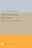 Ziolkowski, Theodore: The View from the Tower: Origins of an Antimodernist Image Ziolkowski, Theodore: The View from the Tower: Origins of an Antimodernist Image