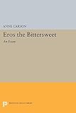Carson, Anne: Eros the Bittersweet