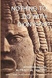 Zeitlin, Froma I.: Nothing to Do With Dionysos: Athenian Drama in Its Social Context Zeitlin, Froma I.: Nothing to Do With Dionysos: Athenian Drama in Its Social Context