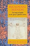 Turner, Mark: Reading Minds: The Study of English in the Age of Cognitive Science Turner, Mark: Reading Minds: The Study of English in the Age of Cognitive Science