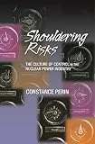 Perin, Constance: Shouldering Risks: The Culture Of Control In The Nuclear Power Industry Perin, Constance: Shouldering Risks: The Culture Of Control In The Nuclear Power Industry