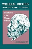 Makkreel, Rudolf A.: Introduction to the Human Sciences: Selected Works