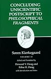 Kierkegaard, Soren: Concluding Unscientific Postscript to Philosophical Fragments: Historical Introduction, Supplement, Notes, and Index